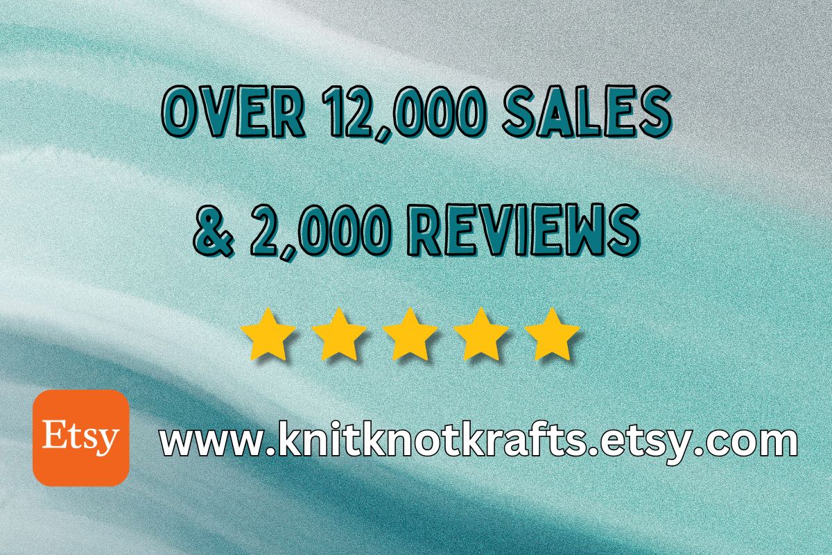 Over 12,000 sales & 2,000 reviews on our Etsy shop knitknotkrafts.etsy.com